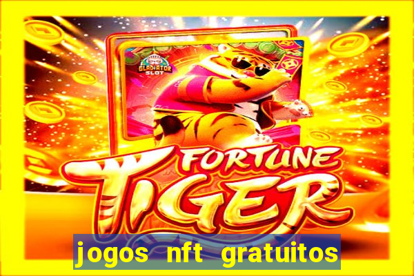 jogos nft gratuitos que pagam